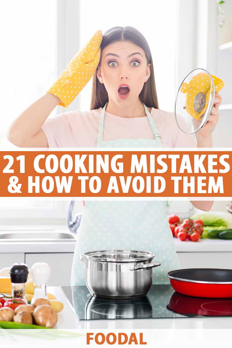 21 Common Cooking Mistakes and How to Avoid Them | Foodal