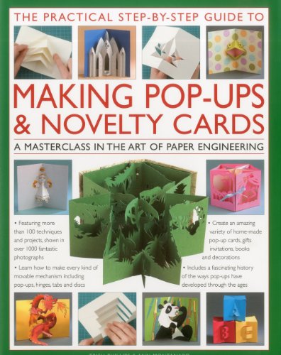 The Practical Step-by-Step Guide to Making Pop-Ups & Novelty Cards: A how-to  guide to the art of paper engineering, featuring over 100 techniques and  ... 1000 fantastic photographs and illustrations - Phillips,