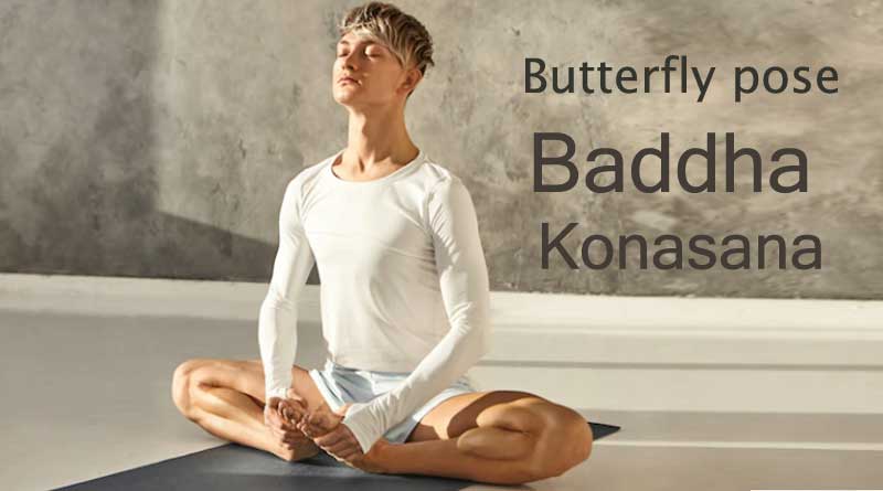 Health Benefits of Yoga butterfly pose - Baddha Konasana
