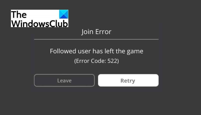 Roblox Error 522 Join Error Screen showing Followed user has left the game
